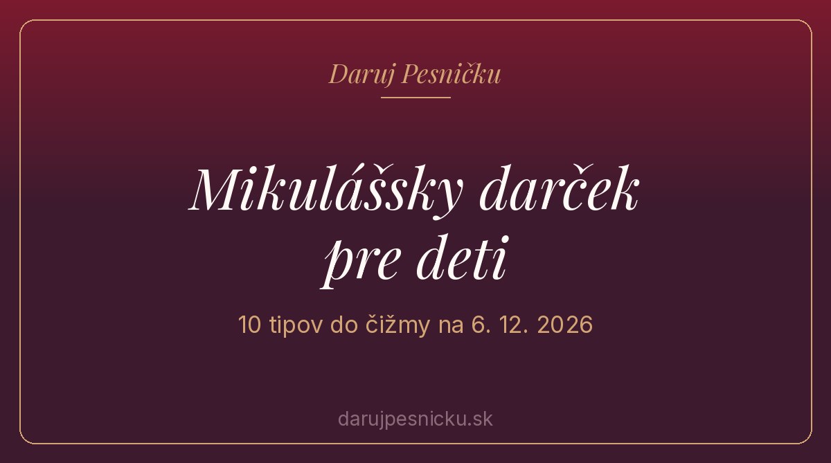 Vínovo-zlatá karta Daruj Pesničku s nápisom Mikulášsky darček pre deti a podtitulom 10 tipov do čižmy na 6. 12. 2026