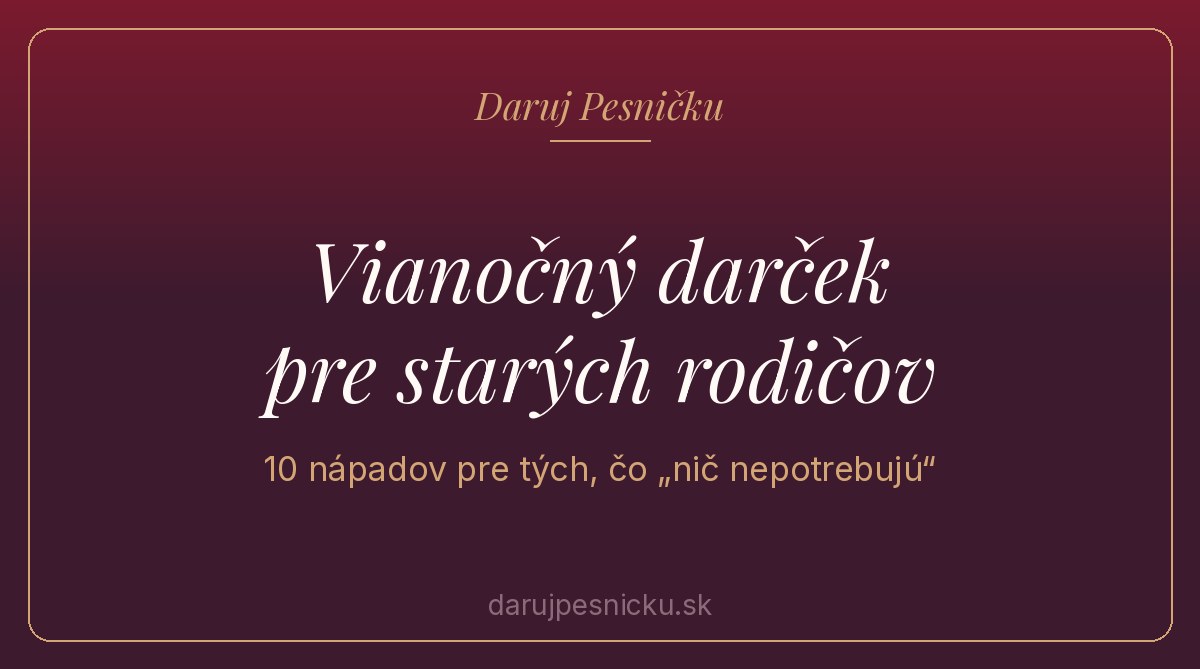 Grafika Daruj Pesničku s nápisom Vianočný darček pre starých rodičov: 10 nápadov, ktoré potešia