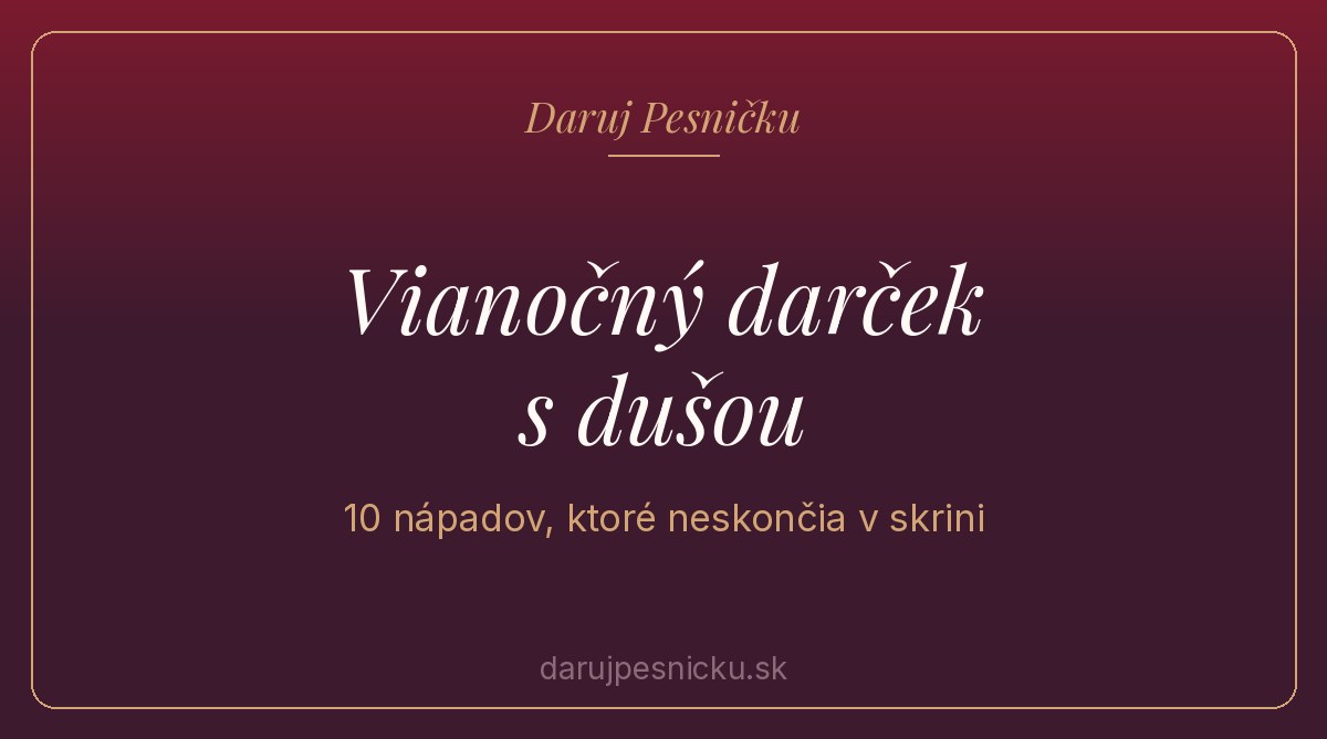 Grafika Daruj Pesničku s nápisom Vianočný darček s dušou — 10 nápadov, ktoré neskončia v skrini